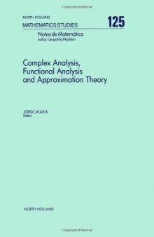Complex analysis, functional analysis, and approximation theory : proceedings of the Conference on Complex Analysis and Approximation Theory, Universidade Estadual de Campinas, Brazil, 23-27 July, 1984
