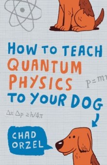 How to Teach Quantum Physics to Your Dog