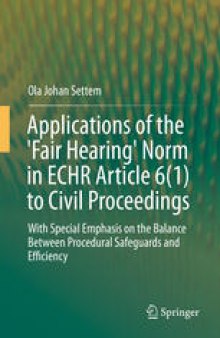 Applications of the 'Fair Hearing' Norm in ECHR Article 6(1) to Civil Proceedings: With Special Emphasis on the Balance Between Procedural Safeguards and Efficiency
