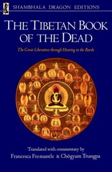 The Tibetan Book of the Dead. The Great Liberation Through Hearing in the Bardo