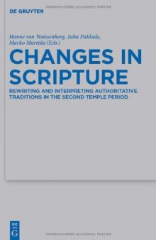 Changes in Scripture: Rewriting and Interpreting Authoritative Traditions in the Second Temple ‎Period  