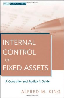 Internal Control of Fixed Assets: A Controller and Auditor's Guide (Wiley Corporate F&A)  