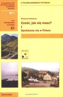 Cześć, jak się masz? Spotykamy się w Polsce (Bk.1) - Polish Intro Coursebook  