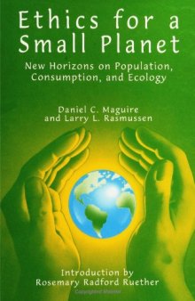 Ethics for a small planet: new horizons on population, consumption, and ecology