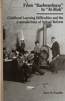 From ''backwardness'' to ''at-risk'': childhood learning difficulties and the contradictions of school reform