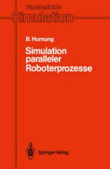 Simulation paralleler Roboterprozesse: Ein System zur rechnergestützten Programmierung komplexer Roboterstationen