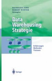 Data Warehousing Strategie: Erfahrungen, Methoden, Visionen