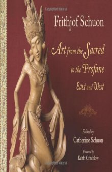Art from the Sacred to the Profane: East and West (Writings of Frithjof Schuon)