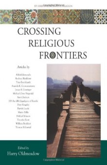 Crossing Religious Frontiers: Studies in Comparative Religion (Studies in Comparative Religion - World Wisdom)