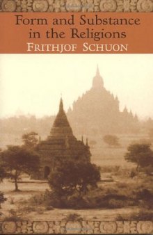 Form and Substance in the Religions (The Writings of Frithjof Schuon)