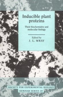 Inducible Plant Proteins: Their Biochemistry and Molecular Biology (Society for Experimental Biology Seminar Series)