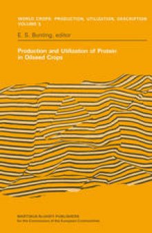 Production and Utilization of Protein in Oilseed Crops: Proceedings of a Seminar in the EEC Programme of Coordination of Research on the Improvement of the Production of Plant Proteins organised by the Institut für Pflanzenbau und Pflanzenzüchting at Braunschweig, Federal Republic of Germany, 8–10 July 1980