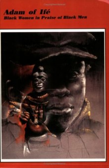 Adam of Ifé: Black women in praise of Black men : poems