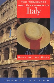 The treasures and pleasures of Italy: the best of the best