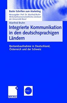 Integrierte Kommunikation in den deutschsprachigen Ländern: Bestandsaufnahme in Deutschland, Österreich und der Schweiz