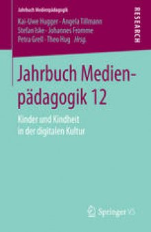 Jahrbuch Medienpädagogik 12: Kinder und Kindheit in der digitalen Kultur