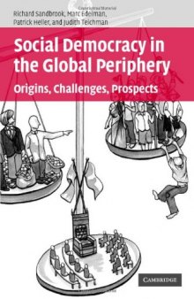 Social Democracy in the Global Periphery: Origins, Challenges, Prospects