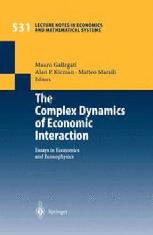 The Complex Dynamics of Economic Interaction: Essays in Economics and Econophysics
