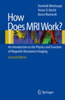 How Does MRI Work?: An Introduction to the Physics and Function of Magnetic Resonance Imaging