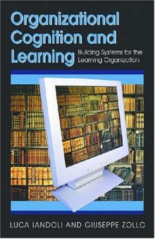 Organizational Cognition and Learning: Building Systems for the Learning Organization