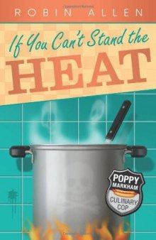If You Can't Stand the Heat (Poppy Markham: Culinary Cop)