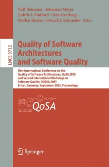 Quality of Software Architectures and Software Quality: First International Conference on the Quality of Software Architectures, QoSA 2005, and Second International Workshop on Software Quality, SOQUA 2005, Erfurt, Germany, September 20-22, 2005. Proceedings