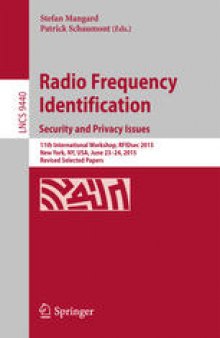 Radio Frequency Identification. Security and Privacy Issues: 11th International Workshop, RFIDsec 2015 New York, NY, USA, June 23–24, 2015, Revised Selected Papers