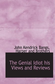 The Genial Idiot his Views and Reviews