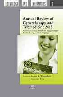 Annual review of cybertherapy and telemedicine. 2013 : positive technology and health engagement for health living and active ageing