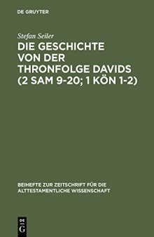 Die Geschichte von der Thronfolge Davids (2 Sam 9–20; 1 Kön 1–2): Untersuchungen zur Literarkritik und Tendenz