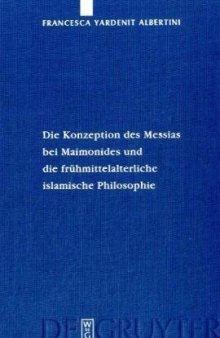 Die Konzeption des Messias bei Maimonides und die fruhmittelalterliche islamische Philosophie (Studia Judaica) (German Edition)