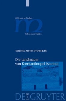 Die Landmauer von Konstantinopel-Istanbul: Historisch-topographische und baugeschichtliche Untersuchungen (Millennium-Studien)
