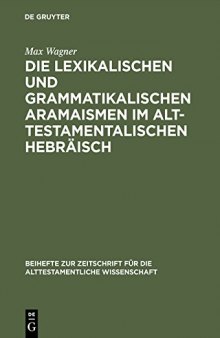 Die lexikalischen und grammatikalischen Aramaismen im alttestamentalischen Hebräisch