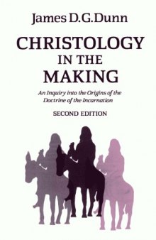 Christology in the making: A New Testament inquiry into the origins of the doctrine of the incarnation