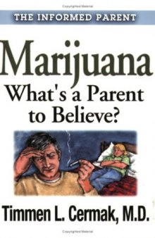 Marijuana - What's a Parent to Believe? (The Informed Parent)