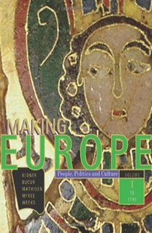 Making Europe: People, Politics, and Culture, Volume I: To 1790, 1st Edition
