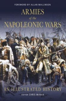 Armies of the Napoleonic Wars: An Illustrated History (General Military)
