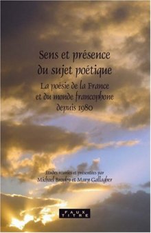 Sens et présence du sujet poétique : La poésie de la France et du monde francophone depuis 1980 (Faux Titre 285)