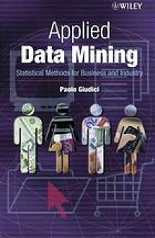 Applied data mining : statistical methods for business and industry