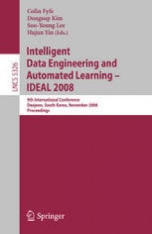 Intelligent Data Engineering and Automated Learning – IDEAL 2008: 9th International Conference Daejeon, South Korea, November 2-5, 2008 Proceedings