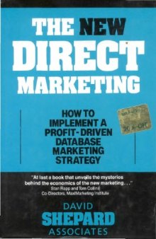 The New Direct Marketing: How to Implement a Profit-Driven Database Marketing Strategy