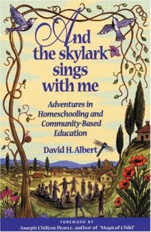 And the Skylark Sings with Me - Adventures in Homeschooling and Community-Based Education