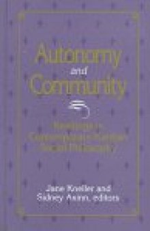 Autonomy and Community: Readings in Contemporary Kantian Social Philosophy (S U N Y Series in Social and Political Thought)