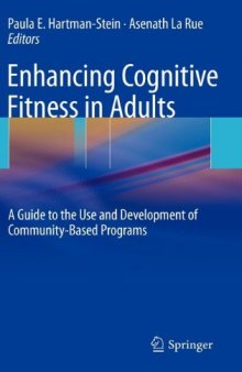 Enhancing Cognitive Fitness in Adults: A Guide to the Use and Development of Community-Based Programs    