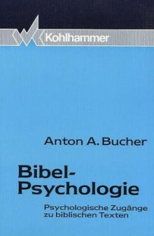 Bibel-Psychologie. Psychologische Zugänge zu biblischen Texten