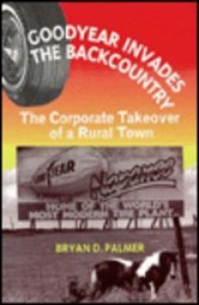 Goodyear Invades the Backcountry: The Corporate Takeover of a Rural Town  