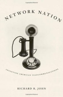 Network Nation: Inventing American Telecommunications  