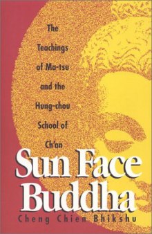 Sun-Face Buddha: The Teachings of Ma-Tsu and the Hung-Chou School of Ch'an