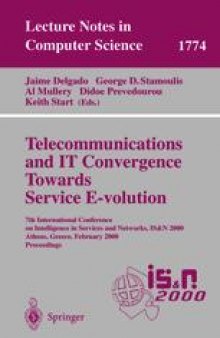 Telecommunications and IT Convergence Towards Service E-volution: 7th International Conference on Intelligence in Services and Networks, IS&N 2000 Athens, Greece, February 23–25, 2000 Proceedings