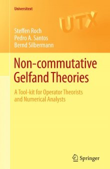 Non-commutative Gelfand theories: A tool-kit for operator theorists and numerical analysts